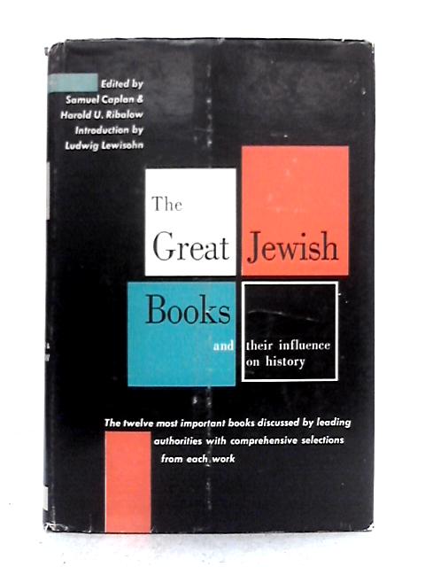 The Great Jewish Books and Their Influence on History By Samuel Caplan, Harold U. Ribalow