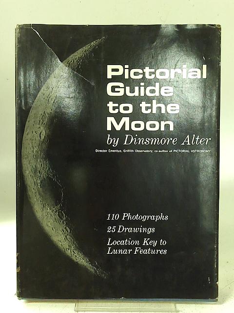 Pictorial Guide to the Moon By Dinsmore Alter