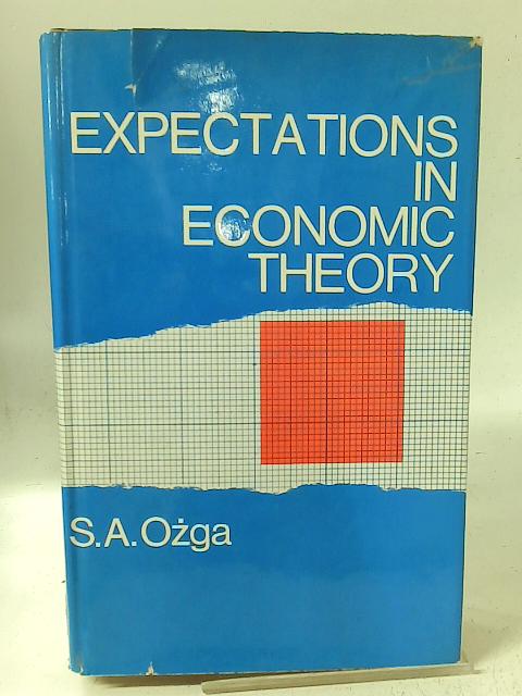 Expectations in Economic Theory By S. A. Ozga