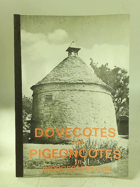 Dovecotes and Pigeoncotes in Worcestershire By J C Pridham