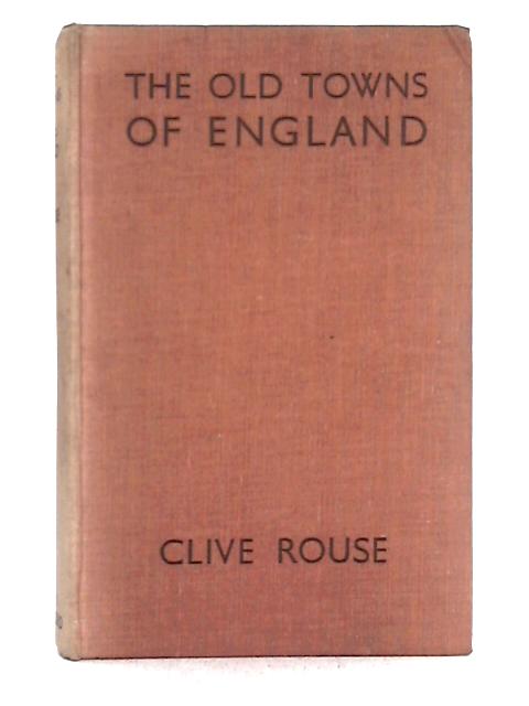 The Old Towns of England von Clive Rouse