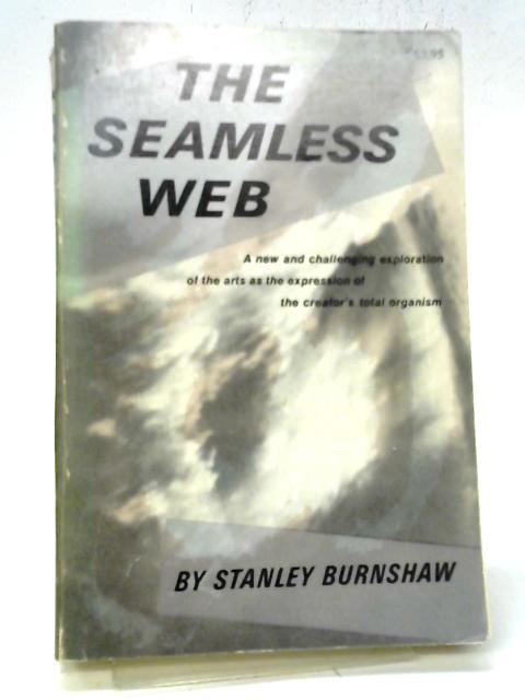 The Seamless Web By Stanley Burnshaw