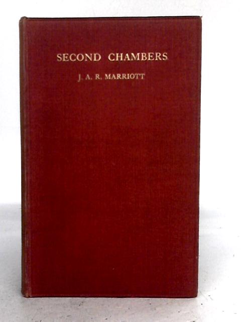 Second Chambers; an Inductive Study in Political Science By J.A.R. Marriott