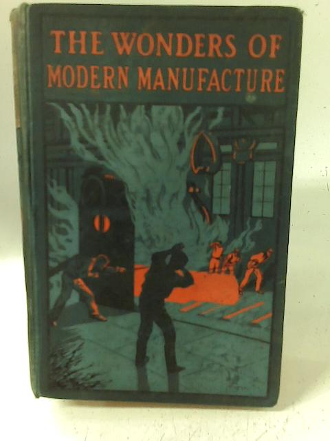 Wonders of Modern Manufacture By Charles R. Gibson