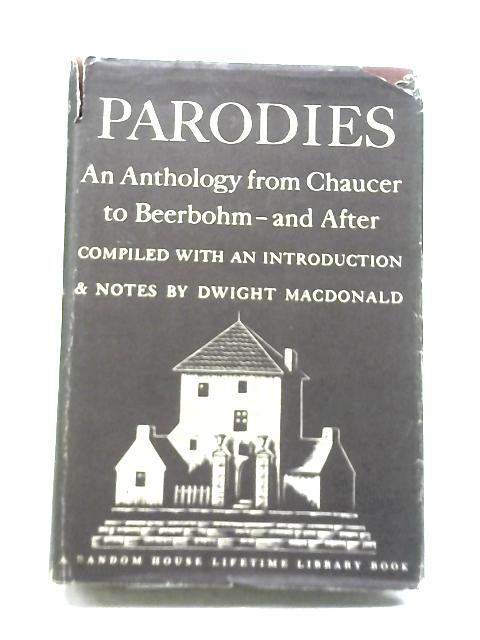 Parodies: An Anthology From Chaucer to Beebohm and After By Dwight MacDonald