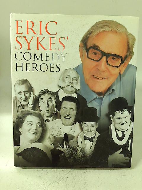 Eric Sykes' Comedy Heroes By Eric Sykes
