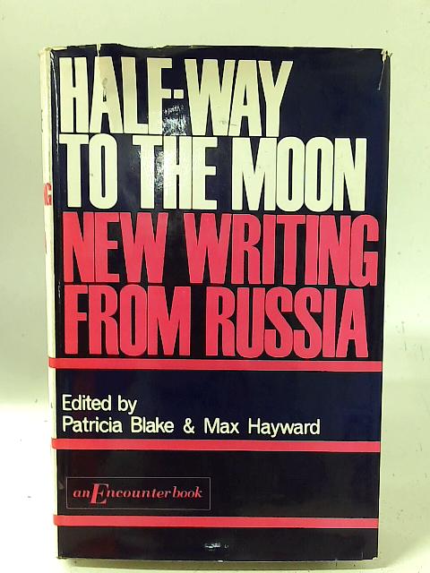Half-Way to the Moon: New Writing from Russia By P. Blake M. Hayward (ed)