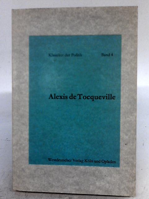 Alexis de Tocqueville, Klassiker der Politik, Band 4 By none stated
