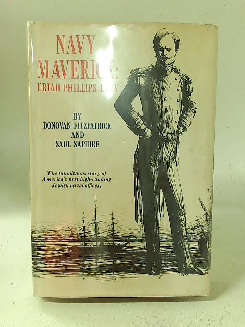 Navy maverick: Uriah Phillips Levy By Donovan Fitzpatrick Saul Saphire