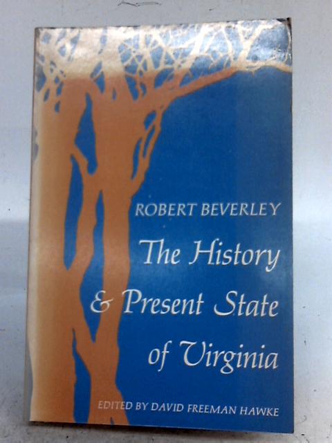 The history and present state of Virginia: A Selection von Robert Beverley