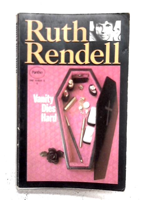 Vanity Dies Hard By Ruth Rendell