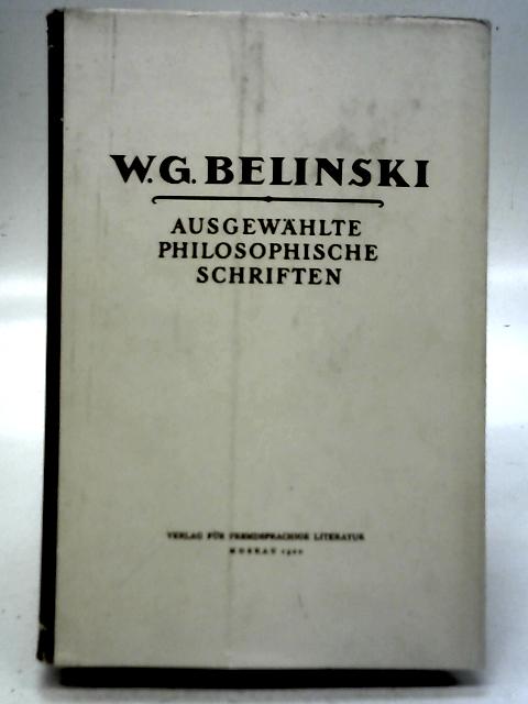 Ausgewahlte Philosophische Schriften By W. G. Belinski