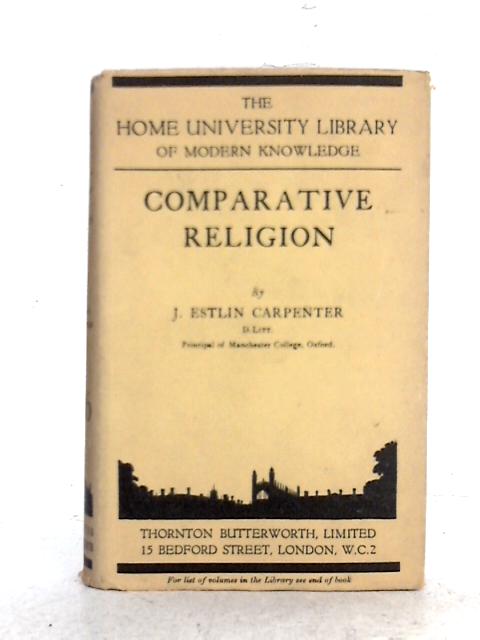 Comparative Religion By J. Estlin Carpenter