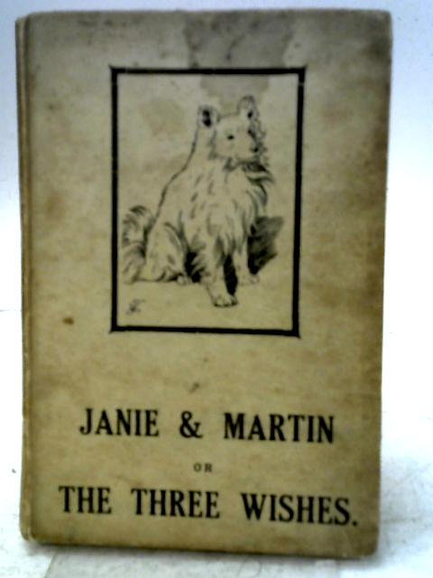 Janie & Martin, or The Three Wishes By Etheldred Hewlett