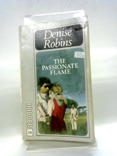The Passionate Flame von Denise Robins