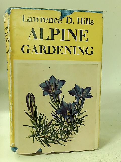 Alpine Gardening von Lawrence D. Hills