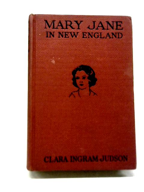 Mary Jane in New England By Clara Ingram Judson