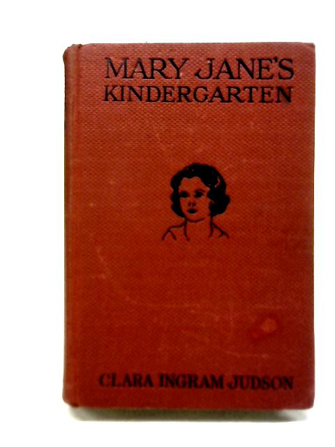 Mary Jane's Kindergarten By Clara Ingram Judson