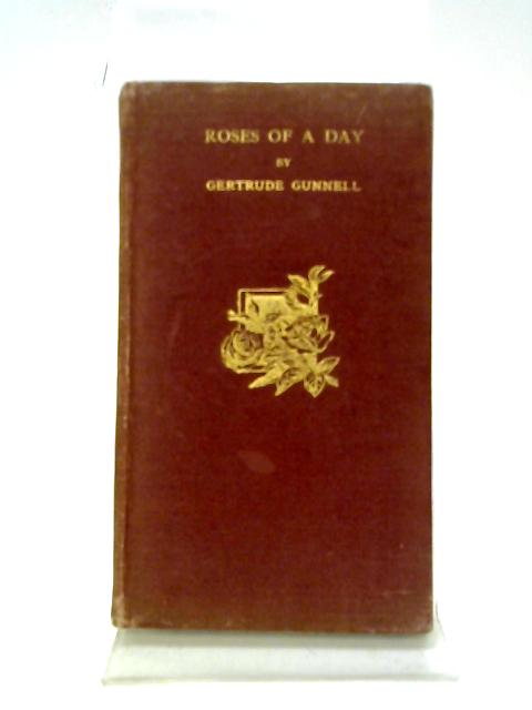 Roses of a Day By Gertrude Gunnell