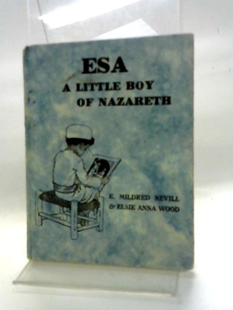 Esa A Little Boy of Nazareth By E Mildred Nevill