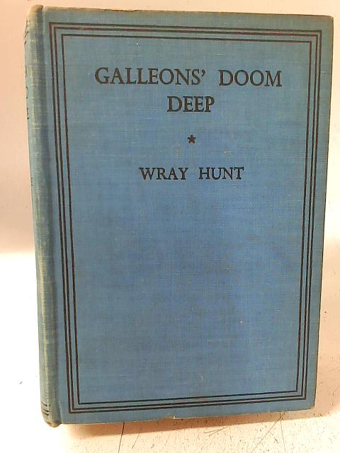 Galleon's Doom Deep By Wray Hunt