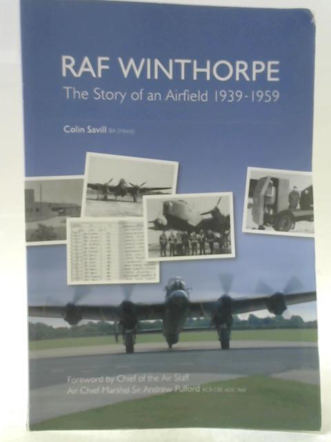 RAF Winthorpe: The Story of an Airfield 1939-1959 By Colin Savill