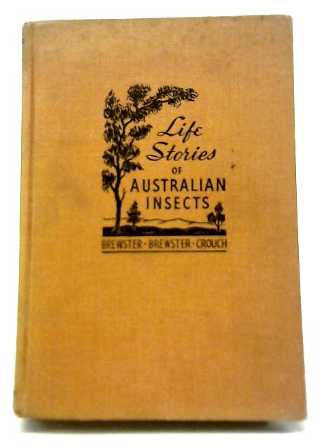 Life Stories of Australian Insects By Mabel Brewster