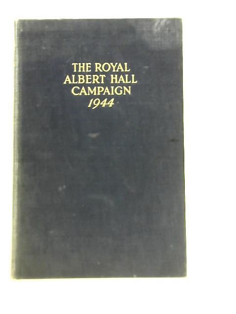 The Royal Albert Hall Campaign 1944, under the Auspices of the Faith for the Times Campaign par Various Contributors
