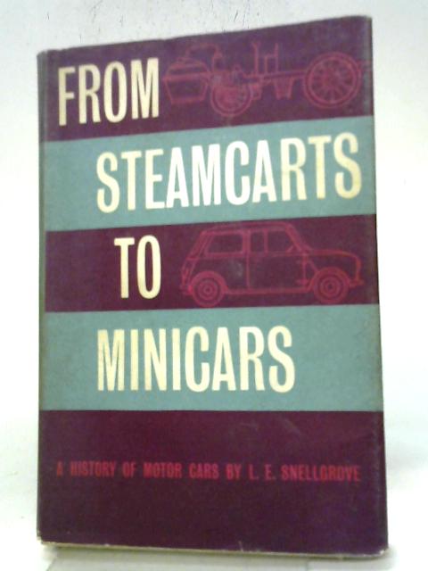 From Steam Carts to Minicars: A History of Motor Cars par L E Snellgrove