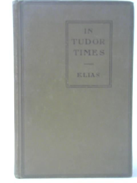 In Tudor Times By Edith L. Elias