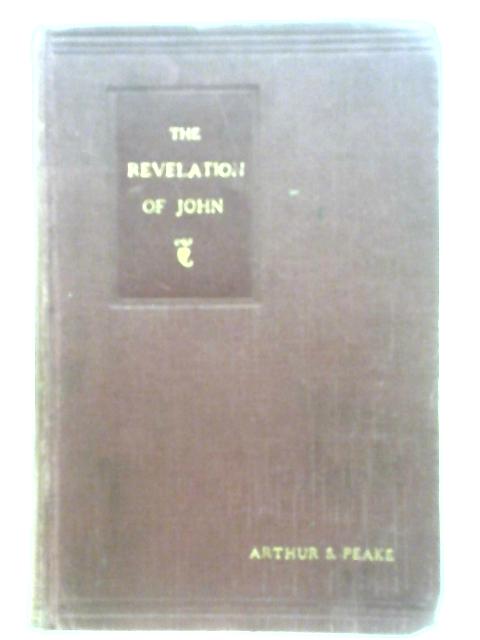 The Nineteenth Hartley Lectures: the Revelation of John. By Arthur S. Peake