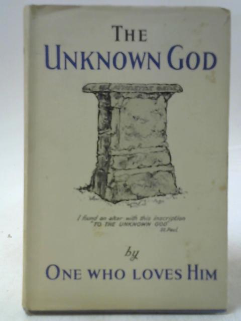 The Unknown God By One Who Loves Him