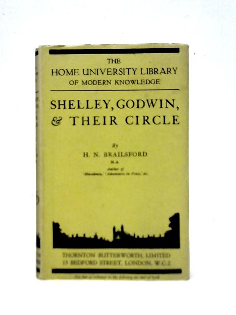Shelley, Godwin and Their Circle By H. N. Brailsford