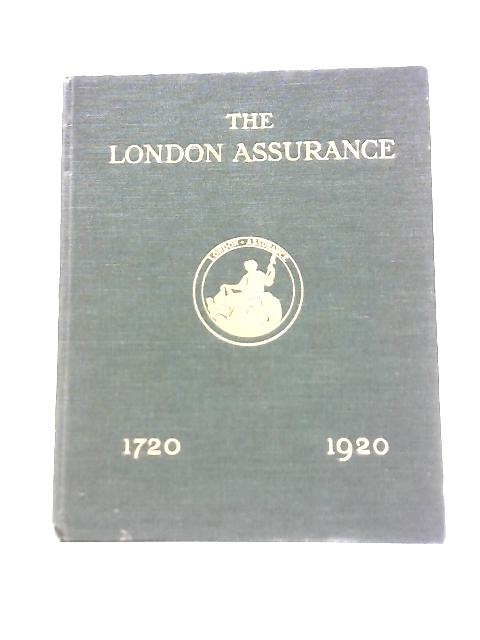 The London Assurance: 1720- 1920. By G. S. Street