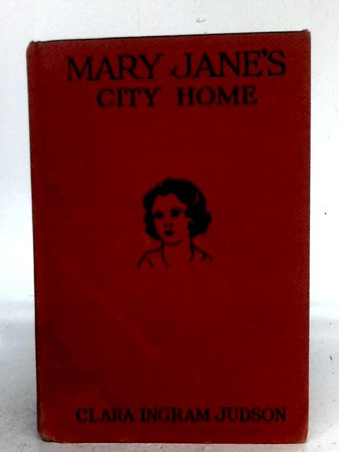 Mary Jane's City Home By Clara Ingram Judson