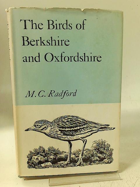The Birds Of Berkshire And Oxfordshire By M.C. Radford
