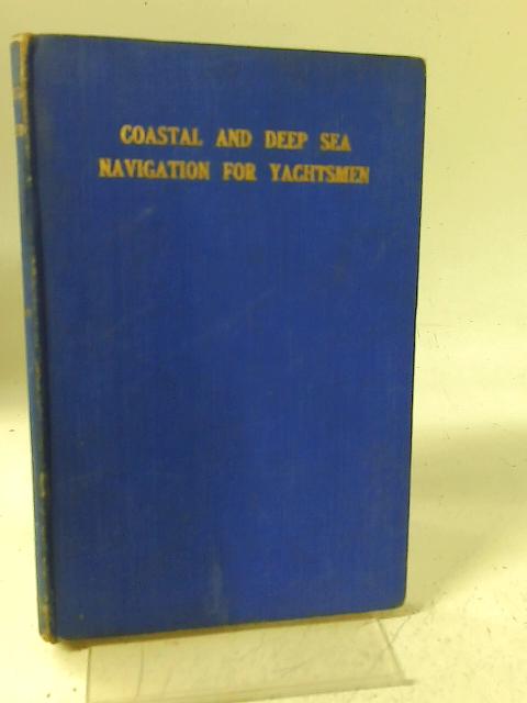 Coastal and Deep Sea Navigation for Yachtsmen von C. A. Lund