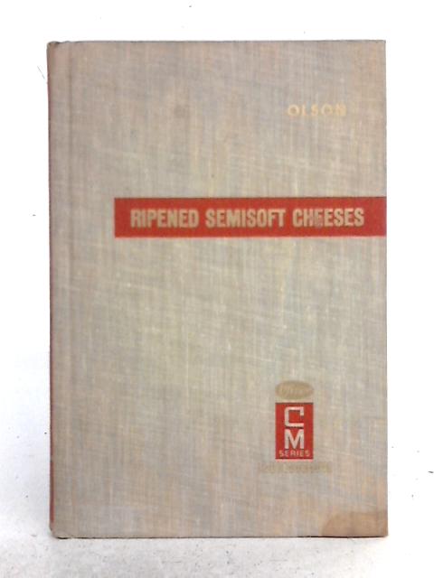 Ripened Semisoft Cheeses By Norman F. Olson