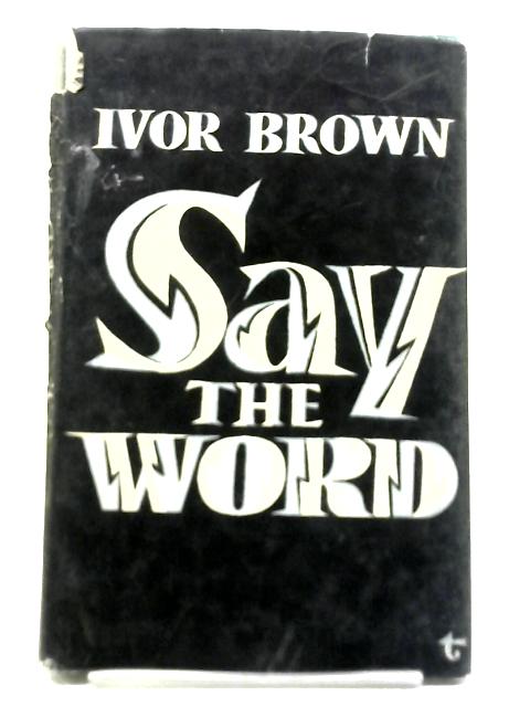 Say The Word By Ivor Brown