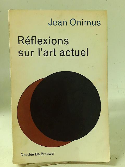 Reflexions sur l'Art Actuel By Jean Omimus