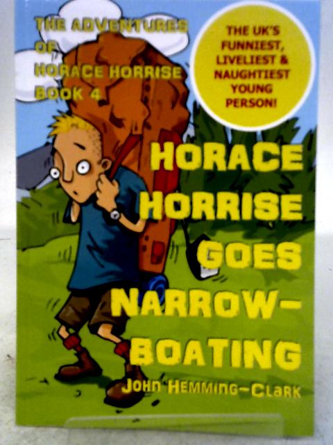 The Adventures of Horace Horrise: Horace Horrise goes Narrowboating 4 By John Hemming-Clark