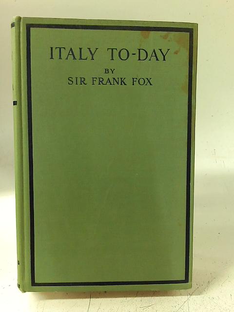 Italy To-Day By Frank Fox