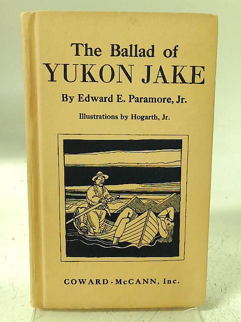 The Ballad Of Yukon Jake By Edward E. Paramore Jr