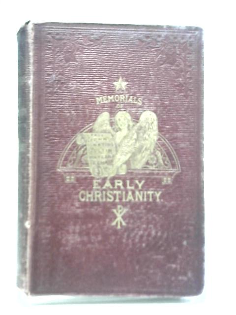 Memorials of Early Christianity von J G Miall