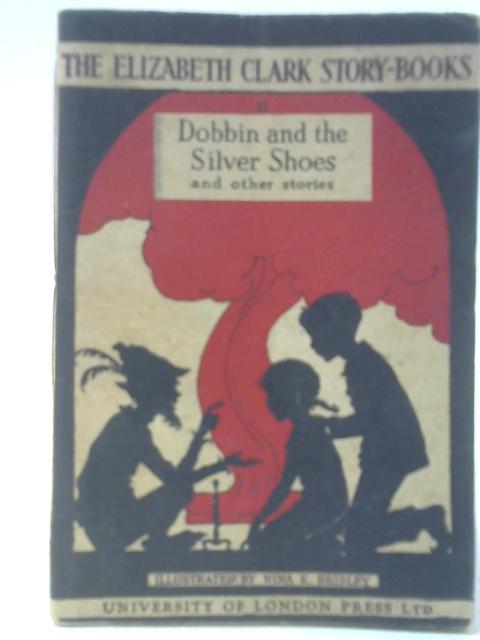 Dobbin and the Silver Shoes and Other Stories By Elizabeth Clark