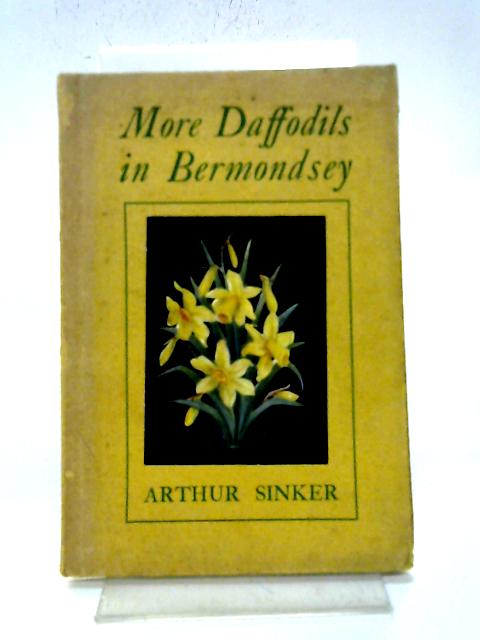 More Daffodils In Bermondsey By Arthur Sinker