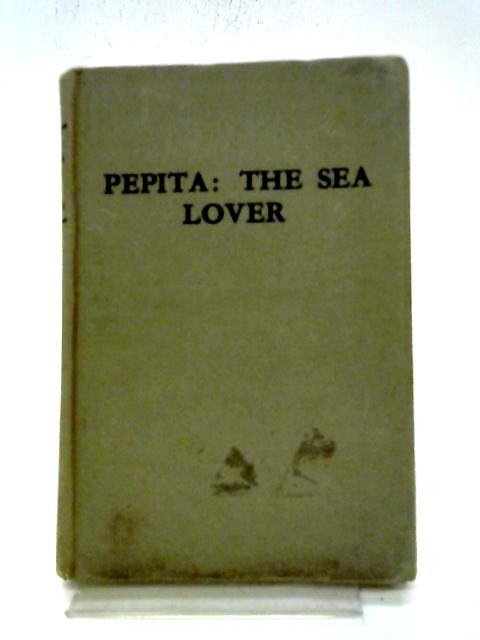 Pepita: The Sea Lover By E. H. Farrance