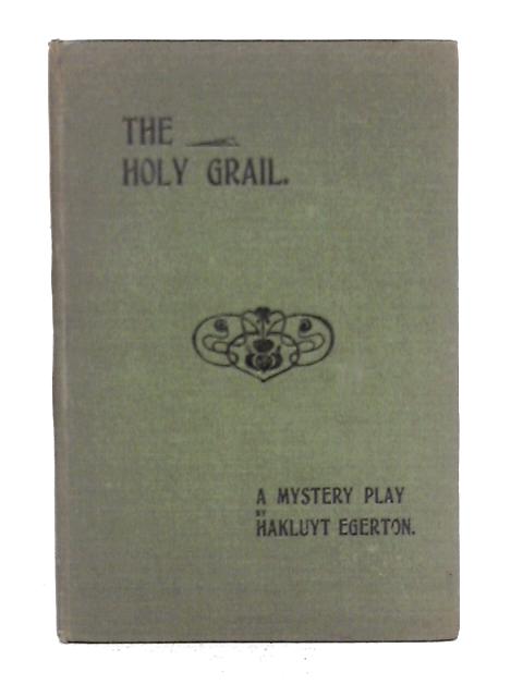 The Holy Grail By Hakluyt Egerton