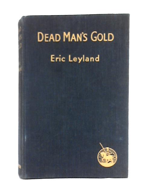 Dead Man's Gold A New Captain Adventure By Eric Leyland