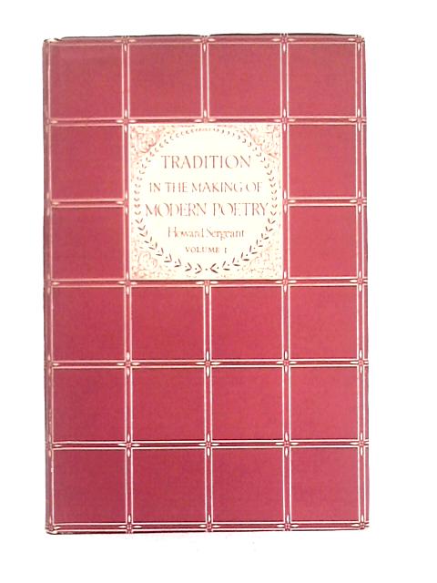 Tradition in the Making of Modern Poetry, Volume I By Howard Sergeant